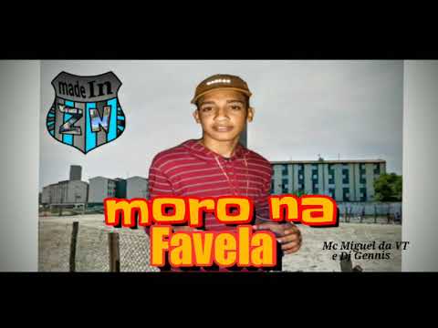 Mc Miguel da VT - Moro na Favela 🎼 Dj Gennis (Made in Zn)