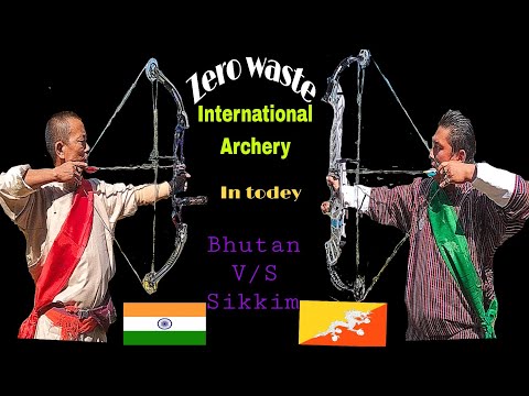 Zero waste/International Archery in todey tangta.Bhutan v/s Sikkim