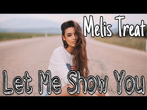 Melis Treat "Let me show you" [Official music video]