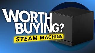 Is The STEAM MACHINE Worth Pre Ordering?