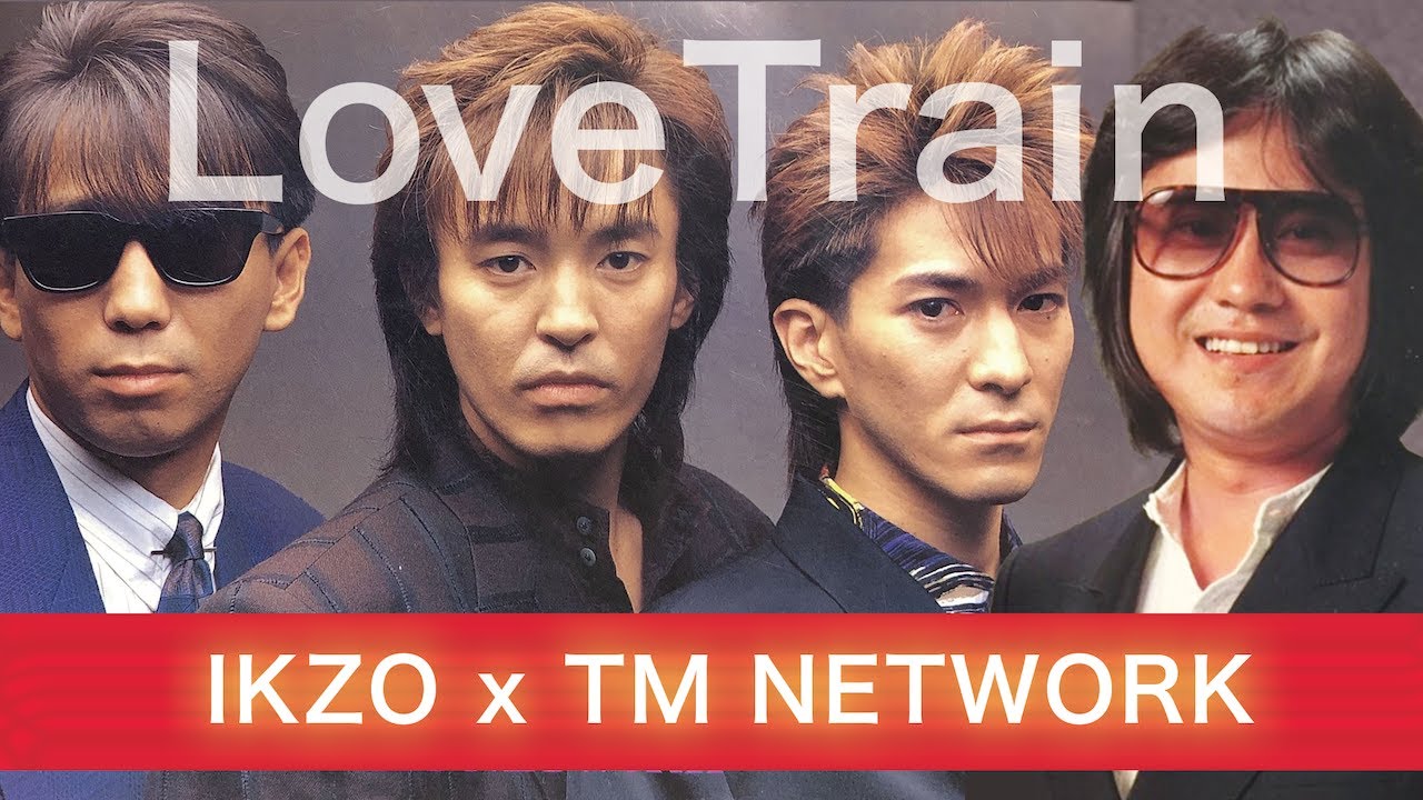 IKZO x TM NETWORK 「Love Train」