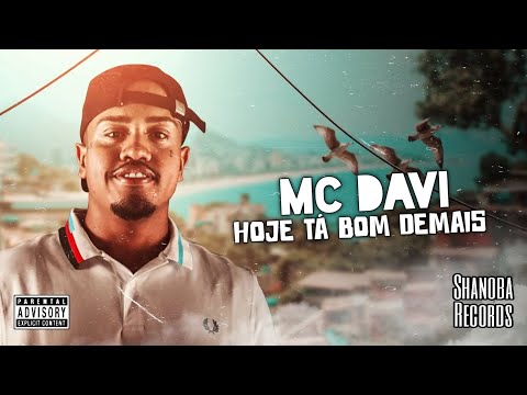 MC Davi - Hoje tá bom demais | LETRA | Shanoba