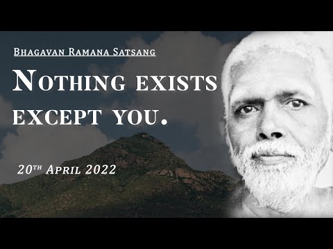 380. Bhagavan Ramana Satsang - Nothing exists except You.