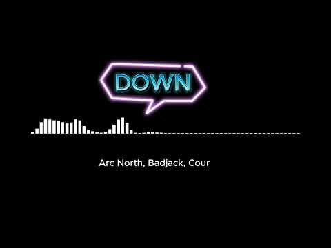 Down -Arc North, BadJack, Cour