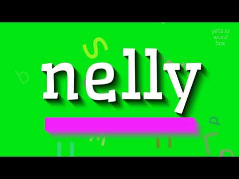 NELLY - HOW TO SAY NELLY?