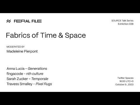 SOURCE "Fabrics of Time & Space" Twitter Spaces panel video thumbnail