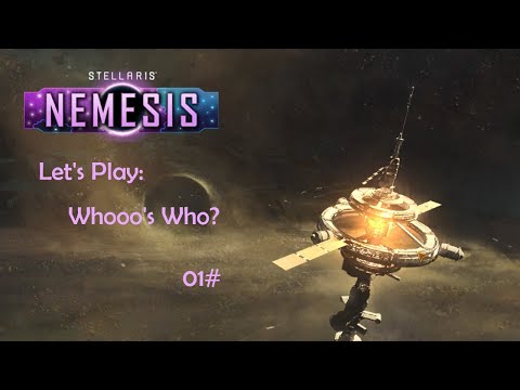 Let's Play: Stellaris NEMESIS - Whooo's Who? 01#