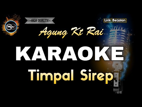 TIMPAL SIREP AGUNG KT RAI - KARAOKE