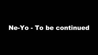 Ne-Yo - To be continued (tradução)