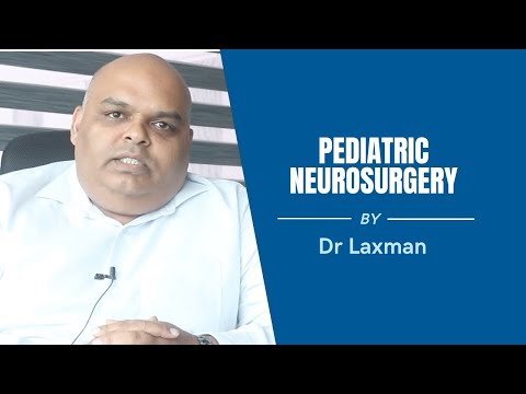 Pediatric Neurosurgery Best Explained By Dr. Laxman