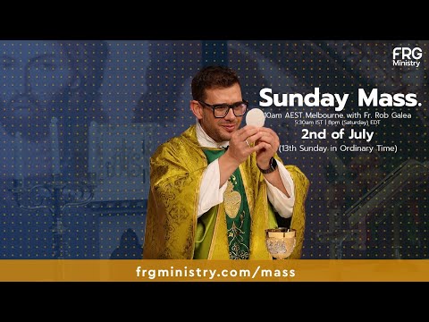 Mass on the 13th Sunday in ordinary time with Fr. Rob Galea 02/07/2023