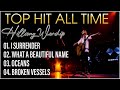 I SURRENDER WHAT A BEAUTIFUL NAME OCEANS BROKEN VESSELS Top 4 Hillsong Hit All Time