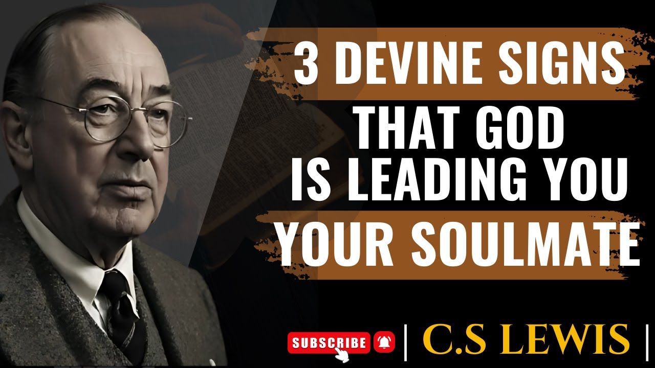 C.S. Lewis - 3 Divine Signs That God Is Leading You to Your Soulmate | Spiritual Motivation Speech