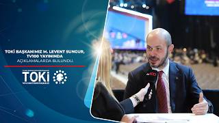 TOKİ Başkanı M. Levent SUNGUR, TV 100 canlı yayınında açıklamalarda bu