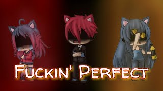 Fuckin&#39; Perfect - Gacha life - GLMV