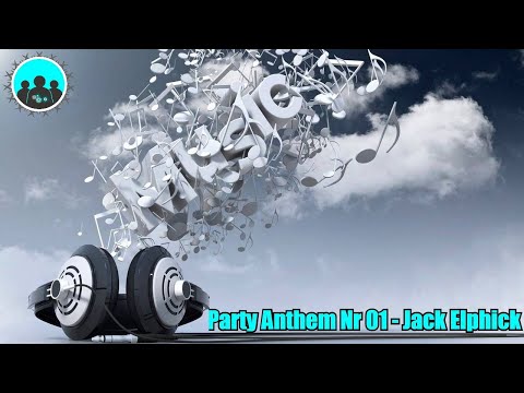 Party Anthem Nr 01 - Jack Elphick | Música para disfrutar - Music to enjoy!