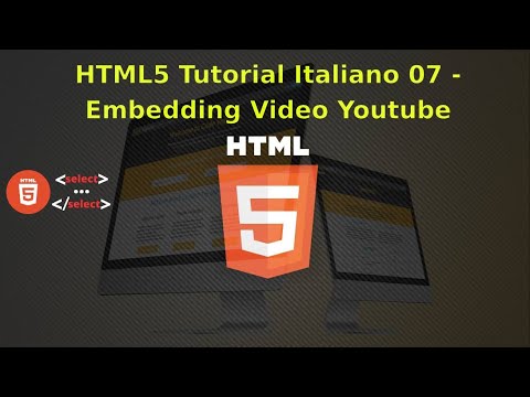 HTML5 Tutorial Italiano 07 - Embedding video Youtube