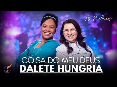 Dalete Hungria | Os Melhores Clipes - [DVD Coisa Do Meu Deus]