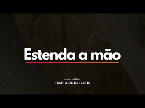 Tempo de Refletir 2333 - Estenda a mão