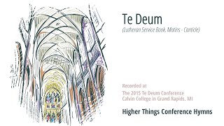 Canticle: Te Deum (Matins) - Te Deum 2015 Grand Rapids, Michigan