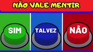 SIM ✅ NÃO ❌ OU TALVEZ 🤔❓NÃO VALE MENTIR
