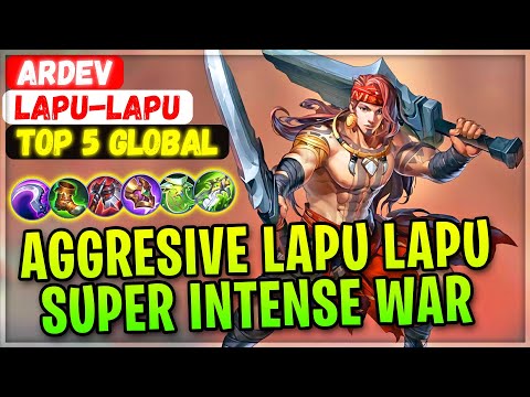 Aggresive Lapu Lapu Super Intense War [ Top 5 Global Lapu-lapu ] ArDev  - Mobile Legends Build