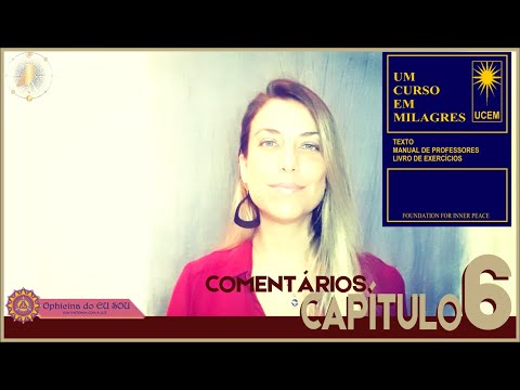 COMMENTS A COURSE IN MIRACLES - ACIM - CHAPTER 6