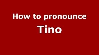 How to pronounce Tino