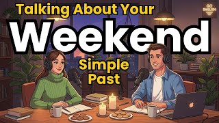 Learn English with Real Conversations Podcast | How to Use the Simple Past Tense in English