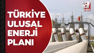 Türkiye ulusal enerji planı! Enerjide tam bağımsızlık vizyonu | A Habe
