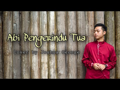 Abi Pengerindu Tua (Cover) | Joshua George #Aptcover #dayanashini #abipengerindutua #trending