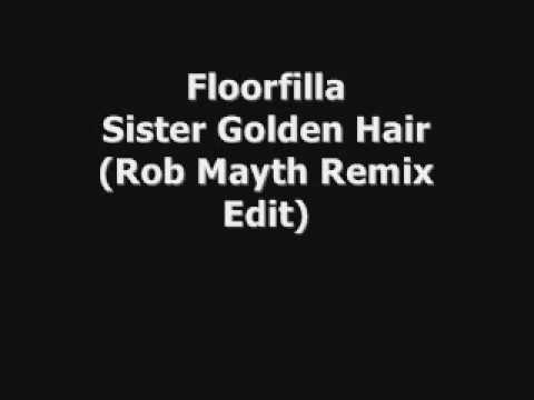 Floorfilla - Sister Golden Hair (Rob Mayth Remix Edit)