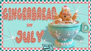 Gingerbread in July!