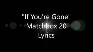 If You&#39;re Gone Matchbox Twenty Lyrics