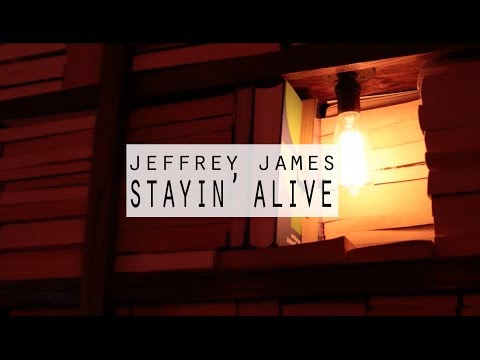 Jeffrey James: Stayin' Alive [OFFICIAL VIDEO]