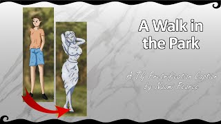 A Walk in the Park | A TG/TF Petrification Caption
