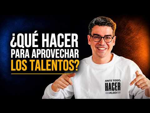 ¿Qué Hacer Para Aprovechar Los Talentos? | Tenemos Que Hablar del Futuro | Juan David Aristizábal