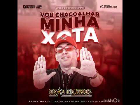 Os Africanos - Vou Chacoalhar minha Xota - 2023