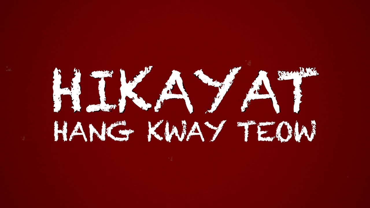 Hikayat Hang Kway Teow (Eng + Malay Subs)