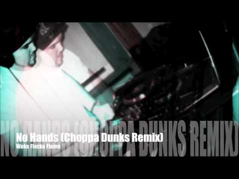 No Hands - Waka Flocka Flame (Dj Choppa Dunks Remix)