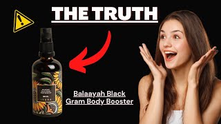 BALAAYAH BODY REVIEW - Does Balaayah Black Gram Body Booster Work What you Need to Know About