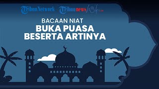 Kebaikan Menyegerakan Berbuka, Ini Doa Buka Puasa Beserta Artinya
