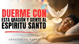 DUERME CON ESTA ORACIÓN Y SIENTE AL ESPÍRITU SANTO ESTA NOCHE 🕊️🙏