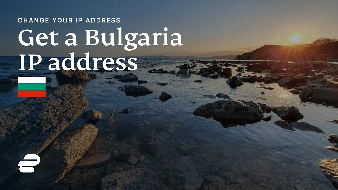 How to get a Bulgaria IP address 🇧🇬