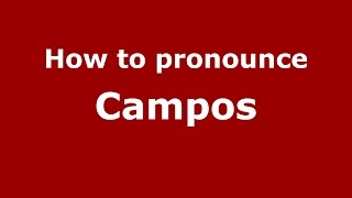 How to pronounce Campos