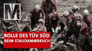 Staudammbruch mit Todesfolge: Was wusste der TÜV Süd?