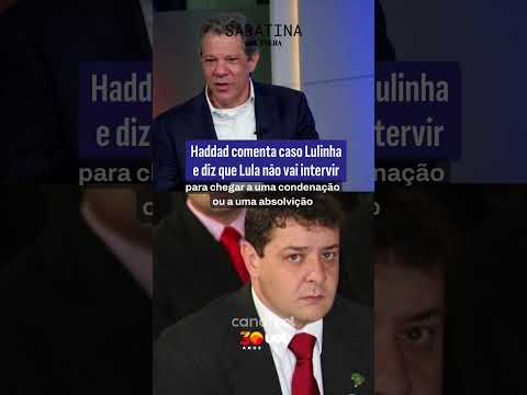 Haddad comenta caso Lulinha e diz que Lula não vai intervir