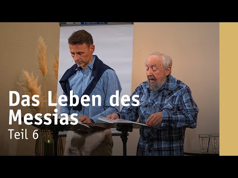 Das Leben des Messias | Teil 6 | Vortragsreihe mit Dr. Arnold Fruchtenbaum