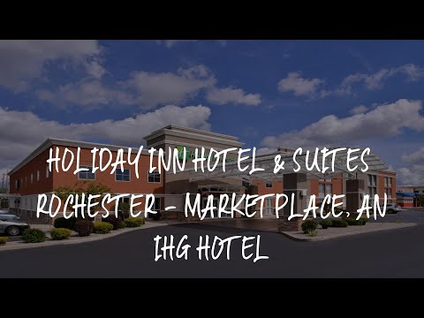 Holiday Inn Hotel & Suites Rochester - Marketplace, an IHG Hotel Review - Rochester , United States