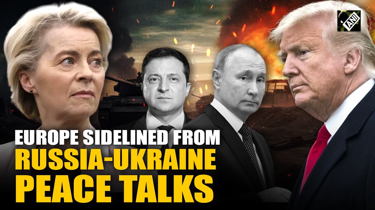 Europe will not be part of Ukraine peace talks amid Russia-Ukraine war
